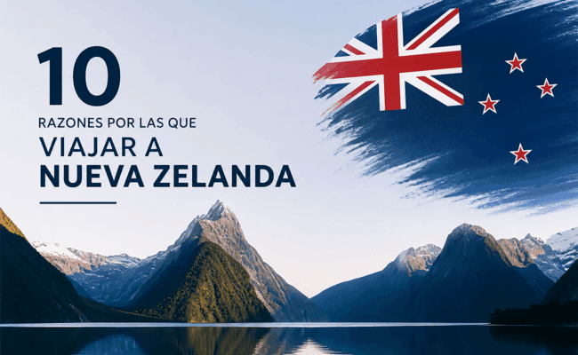 10 razones por las que viajar a Nueva Zelanda